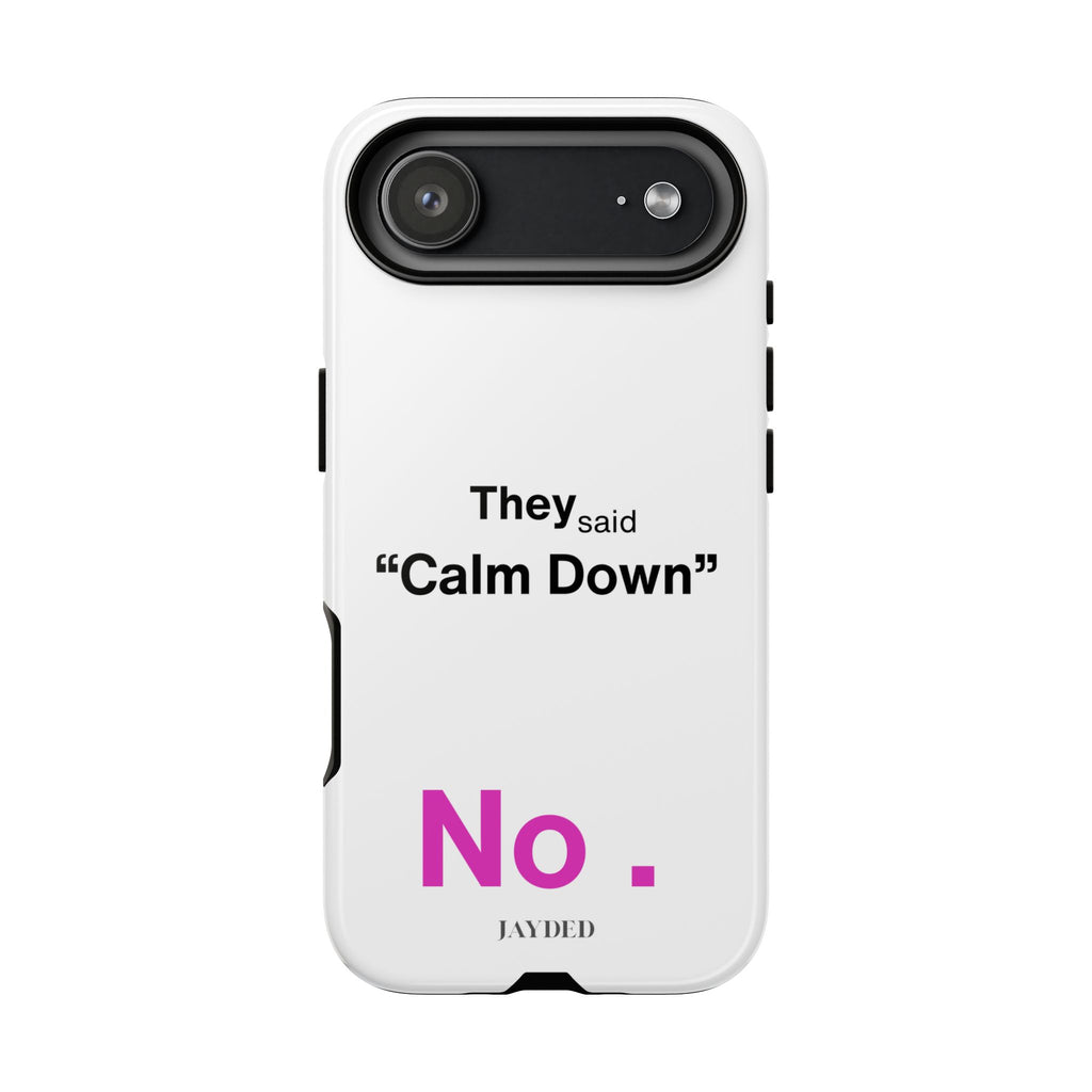 CALM DOWN... NO